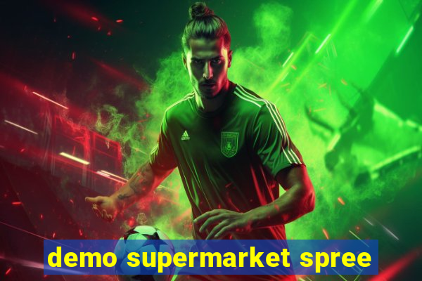 demo supermarket spree